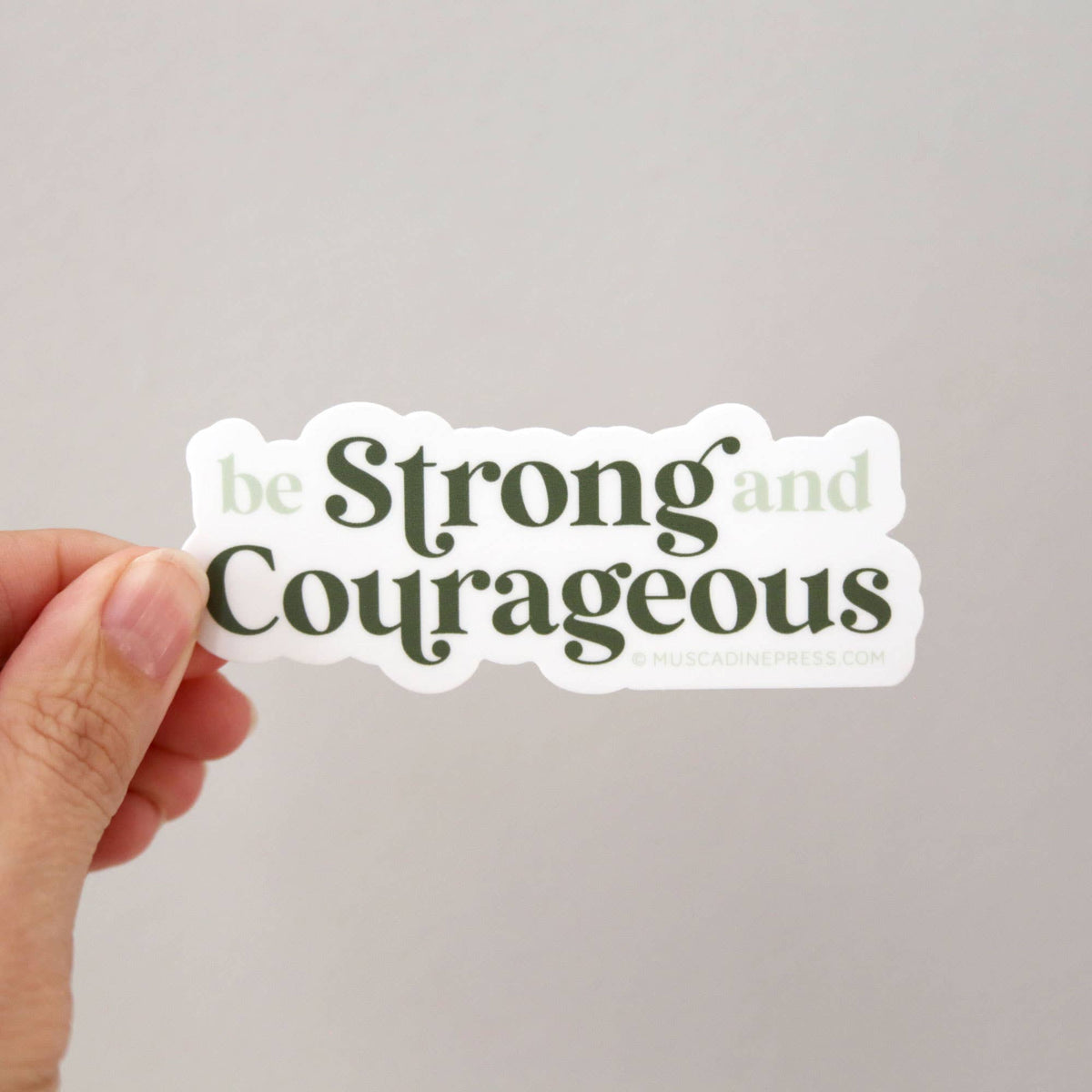 Vinyl Sticker, Be Strong and Courageous