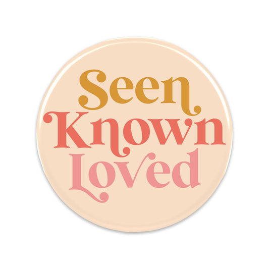 Pinback Button, Seen + Known + Loved