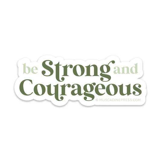 Vinyl Sticker, Be Strong and Courageous