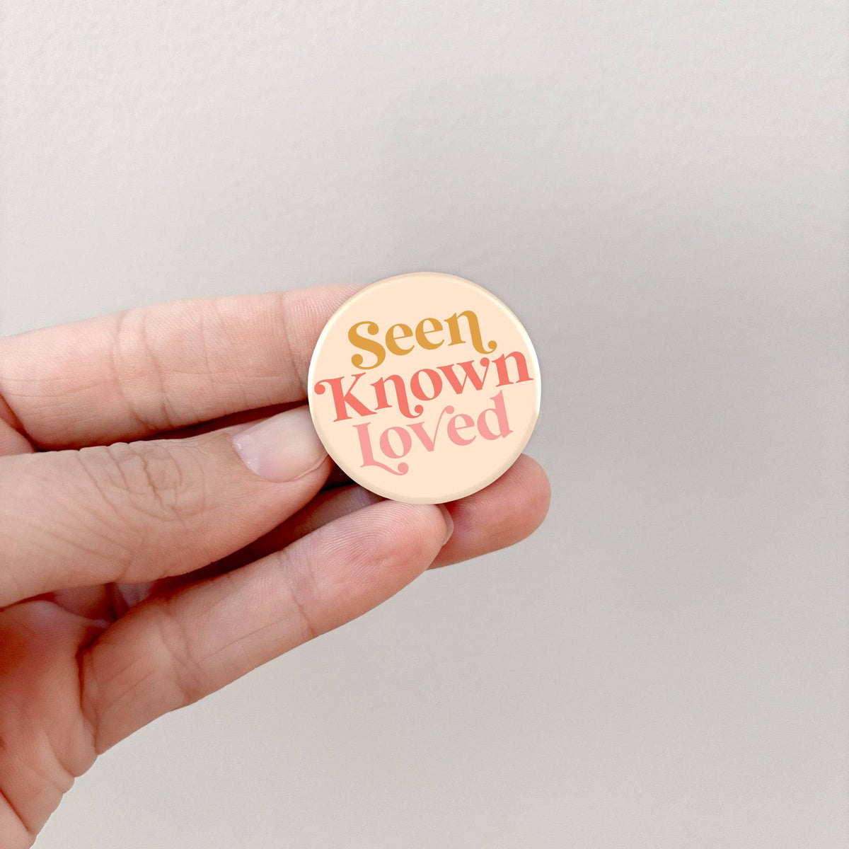 Pinback Button, Seen + Known + Loved