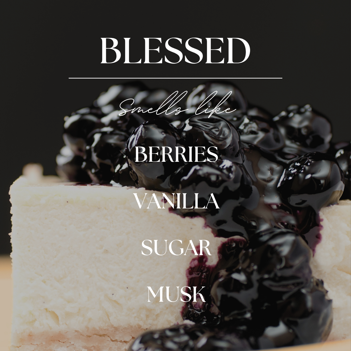 Blessed | Black Berries & Vanilla | 9oz.