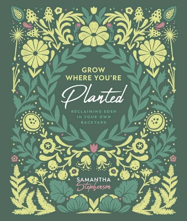 Grow Where You're Planted