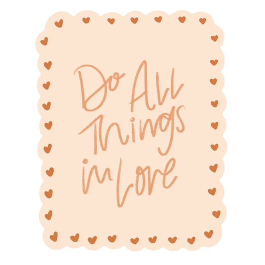 Do All Things in Love Sticker