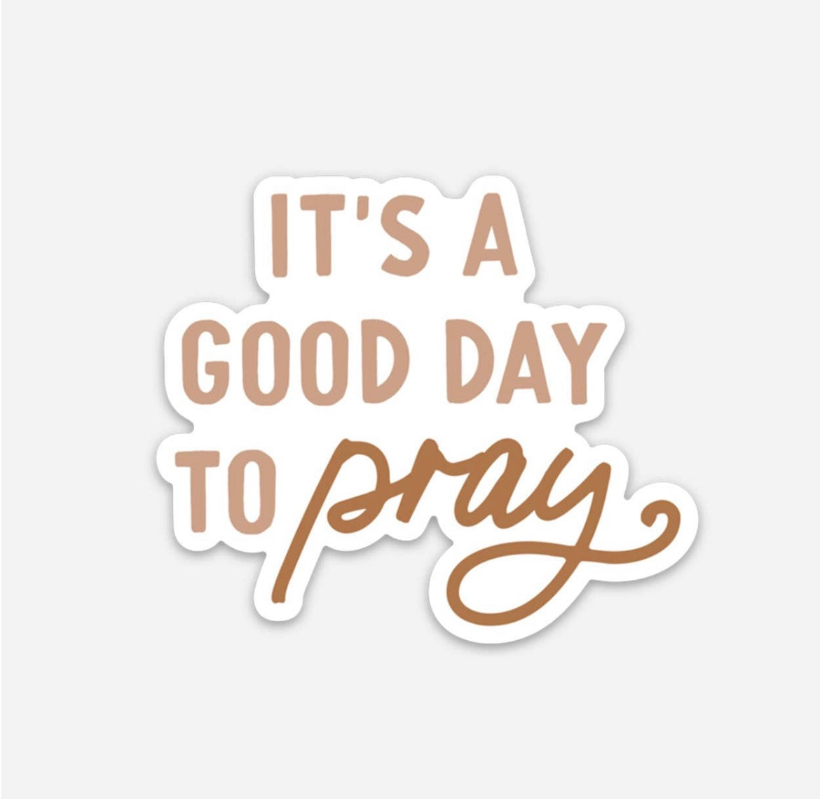 Good day to Pray Sticker